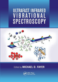 Title: Ultrafast Infrared Vibrational Spectroscopy / Edition 1, Author: Michael D. Fayer