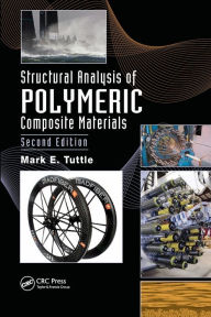 Title: Structural Analysis of Polymeric Composite Materials / Edition 2, Author: Mark E. Tuttle