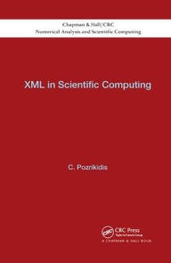 Title: XML in Scientific Computing / Edition 1, Author: Constantine Pozrikidis