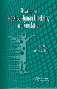 Title: Advances in Applied Human Modeling and Simulation / Edition 1, Author: Vincent G. Duffy
