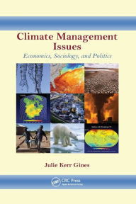 Title: Climate Management Issues: Economics, Sociology, and Politics / Edition 1, Author: Julie K. Gines