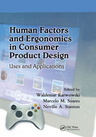 Title: Human Factors and Ergonomics in Consumer Product Design: Uses and Applications / Edition 1, Author: Waldemar Karwowski