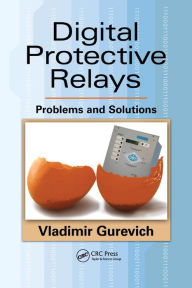 Title: Digital Protective Relays: Problems and Solutions / Edition 1, Author: Vladimir Gurevich