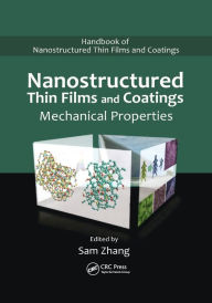 Title: Nanostructured Thin Films and Coatings: Mechanical Properties / Edition 1, Author: Sam Zhang