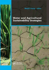 Title: Water and Agricultural Sustainability Strategies / Edition 1, Author: Manjit S Kang