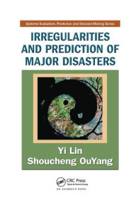 Title: Irregularities and Prediction of Major Disasters / Edition 1, Author: Yi Lin