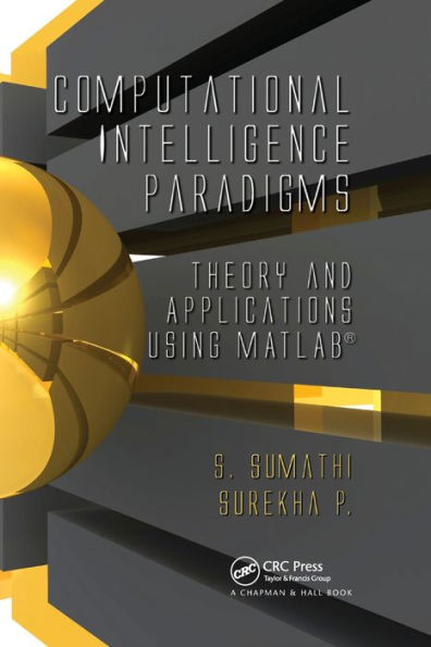 Computational Intelligence Paradigms: Theory & Applications using MATLAB / Edition 1