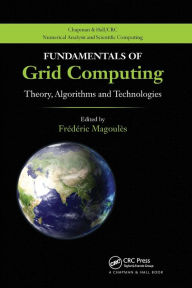 Title: Fundamentals of Grid Computing: Theory, Algorithms and Technologies / Edition 1, Author: Frederic Magoules