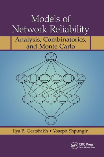 Models of Network Reliability: Analysis, Combinatorics, and Monte Carlo / Edition 1