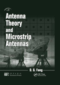 Title: Antenna Theory and Microstrip Antennas / Edition 1, Author: D. G. Fang