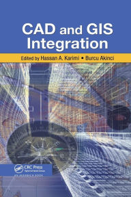 Title: CAD and GIS Integration / Edition 1, Author: Hassan A. Karimi