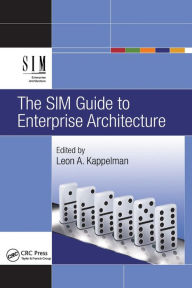 Title: The SIM Guide to Enterprise Architecture / Edition 1, Author: Leon Kappelman