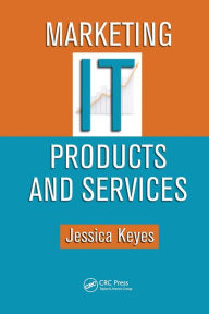 Title: Marketing IT Products and Services / Edition 1, Author: Jessica Keyes