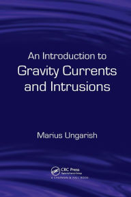 Title: An Introduction to Gravity Currents and Intrusions / Edition 1, Author: Marius Ungarish