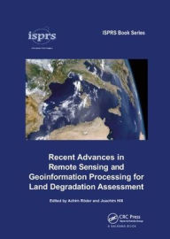 Title: Recent Advances in Remote Sensing and Geoinformation Processing for Land Degradation Assessment / Edition 1, Author: Achim Roeder