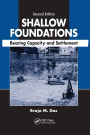 Shallow Foundations: Bearing Capacity and Settlement, Second Edition