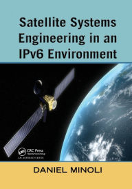 Title: Satellite Systems Engineering in an IPv6 Environment / Edition 1, Author: Daniel Minoli