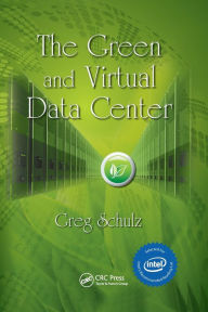 Title: The Green and Virtual Data Center, Author: Greg Schulz