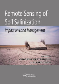 Title: Remote Sensing of Soil Salinization: Impact on Land Management / Edition 1, Author: Dr. Graciela Metternicht