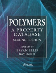 Title: Polymers: A Property Database, Second Edition / Edition 2, Author: Bryan Ellis