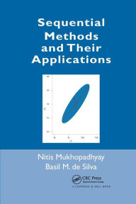 Title: Sequential Methods and Their Applications / Edition 1, Author: Nitis Mukhopadhyay