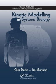 Title: Kinetic Modelling in Systems Biology / Edition 1, Author: Oleg Demin