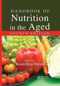 Title: Handbook of Nutrition in the Aged / Edition 4, Author: Ronald Ross Watson