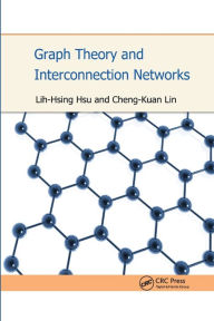 Title: Graph Theory and Interconnection Networks / Edition 1, Author: Lih-Hsing Hsu