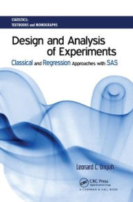 Title: Design and Analysis of Experiments: Classical and Regression Approaches with SAS / Edition 1, Author: Leonard C. Onyiah