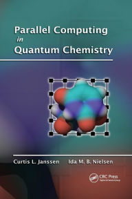Title: Parallel Computing in Quantum Chemistry / Edition 1, Author: Curtis L. Janssen