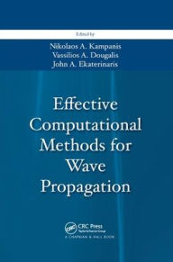 Title: Effective Computational Methods for Wave Propagation / Edition 1, Author: Nikolaos A. Kampanis