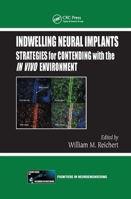 Indwelling Neural Implants: Strategies for Contending with the In Vivo Environment / Edition 1