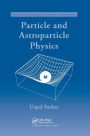 Particle and Astroparticle Physics / Edition 1