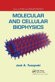 Title: Molecular and Cellular Biophysics / Edition 1, Author: Jack A. Tuszynski