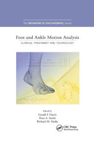 Title: Foot and Ankle Motion Analysis: Clinical Treatment and Technology / Edition 1, Author: Gerald F. Harris