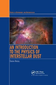 Title: An Introduction to the Physics of Interstellar Dust / Edition 1, Author: Endrik Krugel