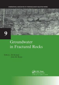 Title: Groundwater in Fractured Rocks: IAH Selected Paper Series, volume 9 / Edition 1, Author: Jirí Krásný