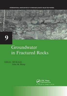 Groundwater in Fractured Rocks: IAH Selected Paper Series, volume 9 / Edition 1