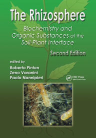 Title: The Rhizosphere: Biochemistry and Organic Substances at the Soil-Plant Interface, Second Edition / Edition 2, Author: Roberto Pinton