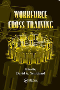 Title: Workforce Cross Training / Edition 1, Author: David A. Nembhard