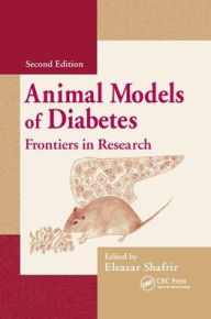 Title: Animal Models of Diabetes: Frontiers in Research / Edition 2, Author: Eleazar Shafrir