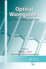 Title: Optical Waveguides: From Theory to Applied Technologies / Edition 1, Author: María L. Calvo