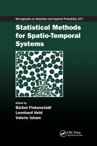 Title: Statistical Methods for Spatio-Temporal Systems / Edition 1, Author: Barbel Finkenstadt