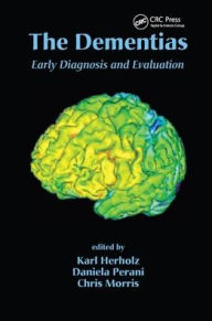 Title: The Dementias: Early Diagnosis and Evaluation / Edition 1, Author: Karl Herholz