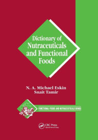 Title: Dictionary of Nutraceuticals and Functional Foods / Edition 1, Author: Michael Eskin