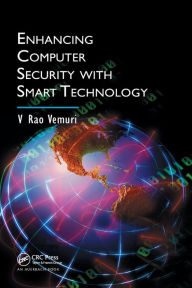 Title: Enhancing Computer Security with Smart Technology / Edition 1, Author: V. Rao Vemuri