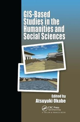 GIS-based Studies in the Humanities and Social Sciences / Edition 1