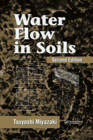 Title: Water Flow In Soils / Edition 2, Author: Tsuyoshi Miyazaki