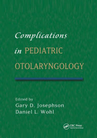 Title: Complications in Pediatric Otolaryngology / Edition 1, Author: Gary Josephson