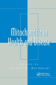 Title: Mitochondria in Health and Disease / Edition 1, Author: Carolyn D. Berdanier